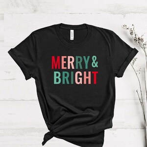 Merry Christmas Shirt for Women, Merry & Bright Tshirt, Christmas Crewneck, Holiday Shirt, Cute Holiday T-shirt, Funny Christmas Tee, Gifts