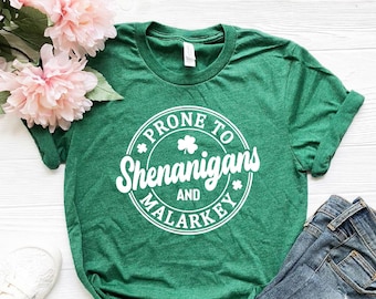 Prone to Shenanigans and Malarkey, St Patrick's Day Shirt, Lucky Shamrock Shirt, Irish Shirt, Patricks Day Tshirt, Irish Shirt, Lucky Shirt