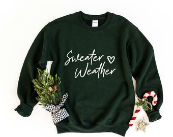 Sweater Weather Sweatshirt, Women's Sweatshirt, Cute Fall Sweater, Fall Tees, Crewneck Sweater, Fall Sweatshirt,Unisex Graphic Sweater Shirt
