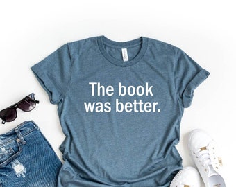 The Book Was Better Shirt, Reading Shirt, Book Lover Shirt, Librarian Shirts, Bookworm Shirt, Teacher Book Shirt ,Dad Gift, Book Lover Tee