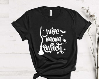 Mom Wife Witch Shirt, Witch, Witchy, Witch Costume, Mom Shirt, Gift For Mom, Halloween Shirt, Funny Mom T-Shirt ,Halloween Gift, Mom Tee