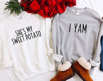 She Is My Sweet Potato Shirt, I Yam Shirt, Couple Sweatshirt, Couples Valentine's Day, Matching Thanksgiving Sweatshirt,Anniversary Gift Tee