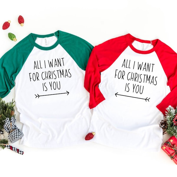 Couples Christmas Raglan Shirt, All I Want For Christmas Is You T-Shirt,Couples Christmas Tees, Matching Christmas Tee,Funny Christmas Shirt