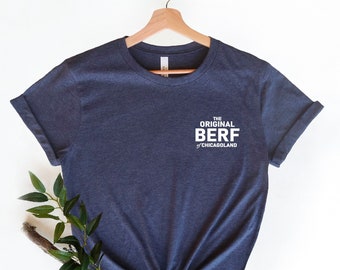 The Original BERF Of Chicagoland Shirt, The Bear Carmy Richie Shirt, Gift for Chef, Berf Of Chicagoland Staff, Bella Canvas Premium Shirts