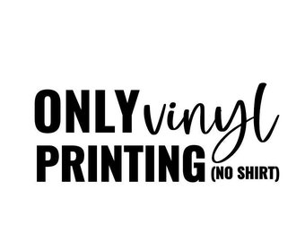 Only Vinyl Printing - (No Shirt)  Vinyl Printing, Colorful Printing, Color, Custom Vinyl Text Decals, Vinyl Lettering, Car Decal, Wall Decal