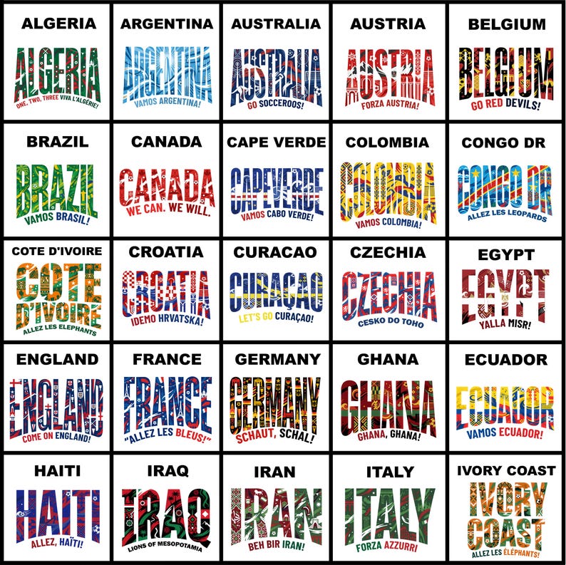 May include: A grid of twenty-five square graphic designs, each featuring a country name in large, stylized, multi-colored typography. Below each name is a short, country-specific cheer or slogan. The designs incorporate various patterns, colors, and symbols representing each nation, such as Algeria, Argentina, Australia, Austria, Belgium, Brazil, Canada, Cape Verde, Colombia, Congo DR, Cote d'Ivoire, Croatia, Curacao, Czechia, Egypt, England, France, Germany, Ghana, Ecuador, Haiti, Iraq, Iran, Italy, and Ivory Coast.