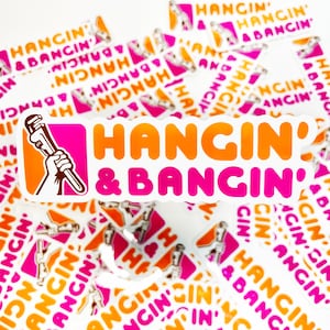 Hangin’ and Bangin’ Hard Hat Sticker | dad gift decal