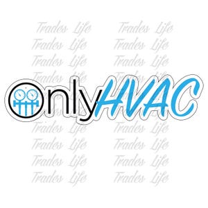 Peut inclure: Un autocollant blanc avec le texte "Only HVAC" en noir et bleu. Le mot "Only" est en noir, et "HVAC" est en bleu. Un graphique circulaire avec des jauges est à gauche. Le fond porte les mots "Trades Life" en gris clair.