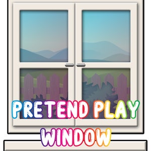 May include: A white window frame with a view of a green field, a wooden fence, and mountains in the distance. The text "PRETEND PLAY WINDOW" is written in rainbow colours below the window.