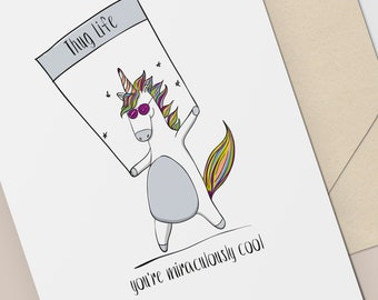 Card for Friend / Thug Life Card / Funny Unicorn Card / You are Miraculously Cool, But Still a Horse Card / Digital Download
