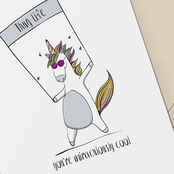 Card for Friend / Thug Life Card / Funny Unicorn Card / You are Miraculously Cool, But Still a Horse Card / Digital Download