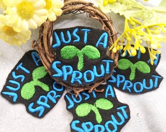 Just A Sprout - Iron On Machine Made Patch