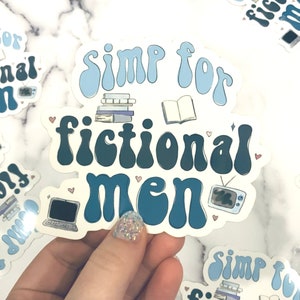 Simp for Fictional Men - Bookworm, Fangirl, Fan Stickers perfect for laptops, water bottles, or stocking stuffer. Scribbled in Honey.