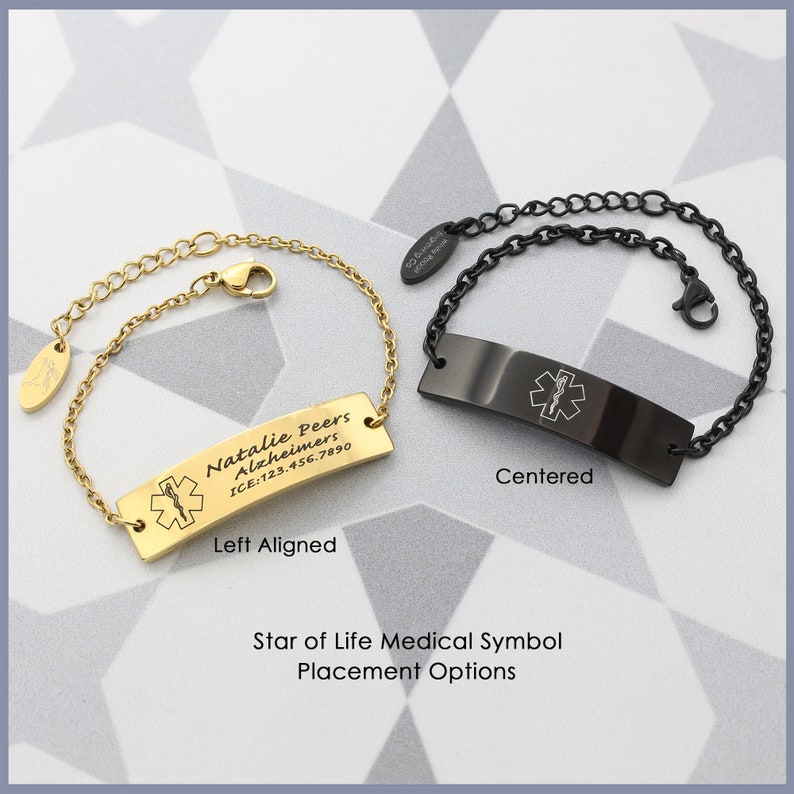 May include: Two medical alert bracelets, one gold and one black, with a star of life symbol and personalized text. The gold bracelet has the text "Natalie Peers Alzheimers ICE:123.456.7890" and the black bracelet has the star of life symbol centered on the tag. The text on the gold bracelet is left aligned.