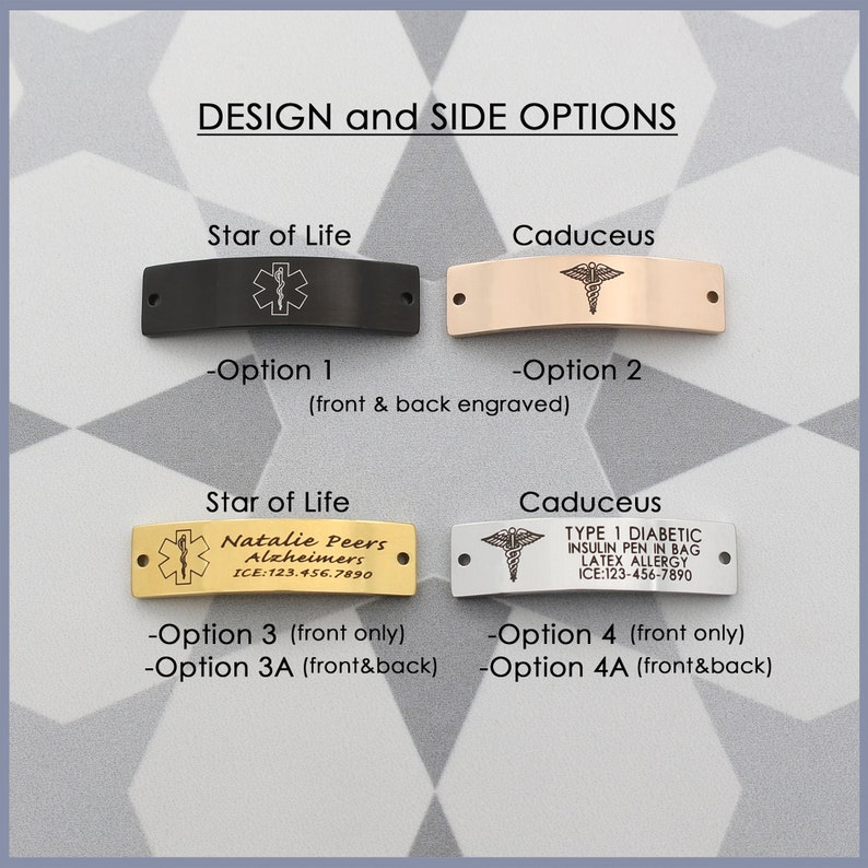 May include: Four different options for medical alert tags. The first two options are blank, one black with a Star of Life symbol and the other gold with a Caduceus symbol. The third option is gold with a Star of Life symbol and the text "Natalie Peers Alzheimers ICE:123.456.7890". The fourth option is silver with a Caduceus symbol and the text "TYPE 1 DIABETIC INSULIN PEN IN BAG LATEX ALLERGY ICE:123-456-7890".