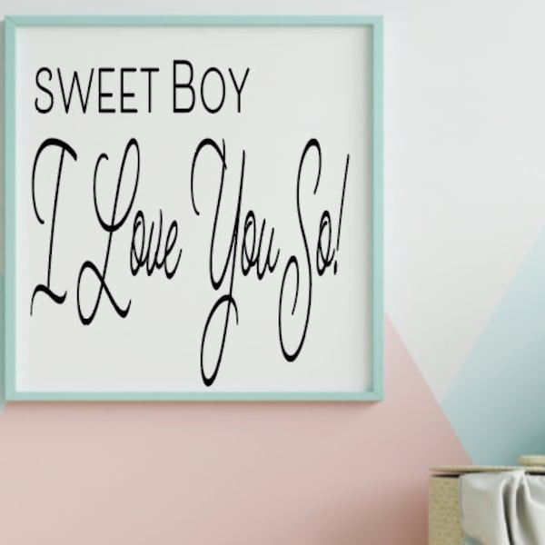 DIY Playroom Decals, Sweet Boy I Love You So svg, Nursery Wall Art svg, Playroom Decor, Playroom Sign, Cricut, Silhouette, Kid's Wall Art