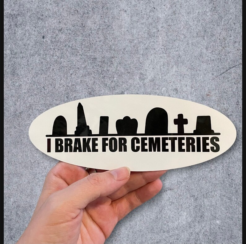 I Brake For Cemeteries Headstone Silhouette Oval or Rectangle image 3