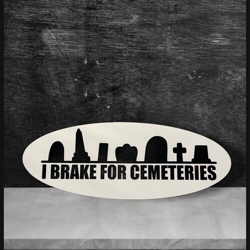 I Brake For Cemeteries Headstone Silhouette Oval or Rectangle Sticker
