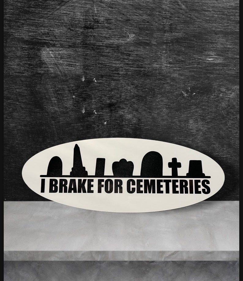 I Brake For Cemeteries Headstone Silhouette Oval or Rectangle image 1