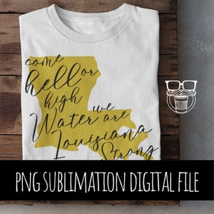 Louisiana Hell or High Water Sublimation PNG