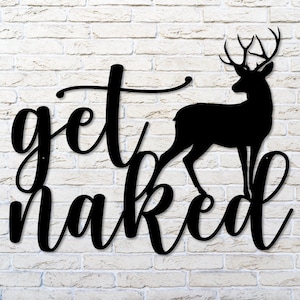 Buck Naked Sign, Get Naked Metal Sign, Get Buck Naked, Camp Bathroom Decor, Hunting Camp Decor, Get Naked Word Sign