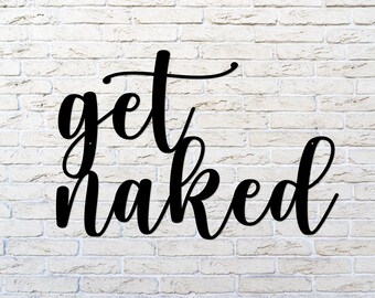 Get Naked Bathroom Sign, Bathroom Decor, Bathroom Metal Sign, Metal Word Sign, Farmhouse Decor