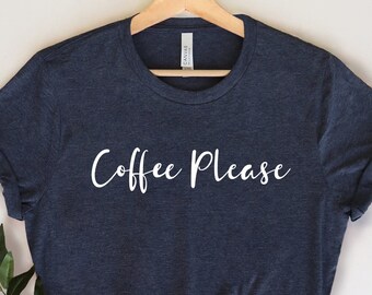 Coffee Please Shirt, Cute Coffee T-shirt, But First Coffee, Gift For Coffee Lover Shirt, Women's Shirt, Minimalist Shirt, Woman Coffee Shirt