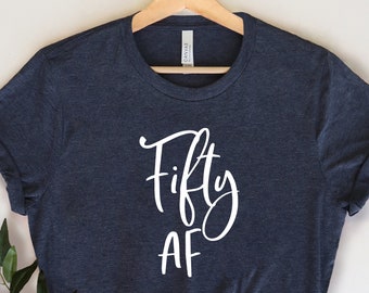 50th Birthday t-shirt, Fifty AF, Fifty Shirt, Funny Birthday Shirt,50th Birthday Gift, Gift For Her, Fifty Shirt, 50th Birthday Party Shirt