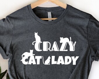 Cat Lady Shirt, Crazy Cat Lady T-Shirt, Cat T-shirt, Cat Lover Tees, Cat Mom Shirt, Cat Lover Shirt, Cat Love Shirt, Animal Lover Gift Shirt