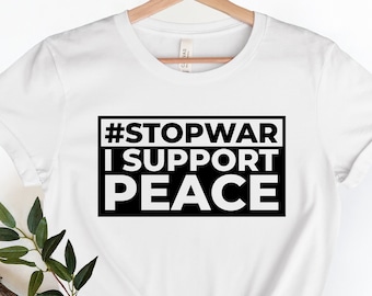 Stop War Shirt, No War T-Shirt, World Peace Shirt, Say No to War, Anti War Shirt, War Protests Shirt, Human Rights Shirt, Freedom Shirt