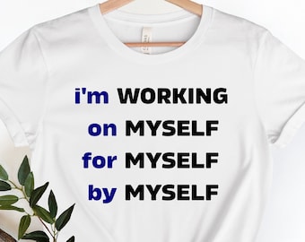 Fitness T-shirt I'm Working on Myself for Myself by Myself, Workout Gift for Valentines Day - Unique Funny Gifts - Valentines Workout Tees