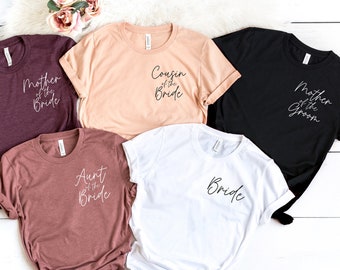 Bachelorette Party Shirt, Bridesmaid Shirt, Custom Wedding Tee, Maid of Honor Shirt, Mother Aunt Cousin of the Bride Tee, Bridal Party Shirt