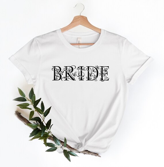 Floral Bride Shirt Bride to Be Shirt Bride T-shirt Bride T Shirt Bride Shirt Bride Gift Ideas Bridal Party Ideas Bachelorette Party Shirts