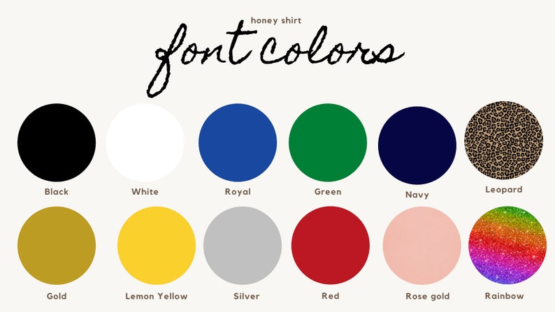 May include: A chart showing 12 different font colors for a honey shirt. The colors are black, white, royal blue, green, navy blue, leopard print, gold, lemon yellow, silver, red, rose gold, and rainbow.