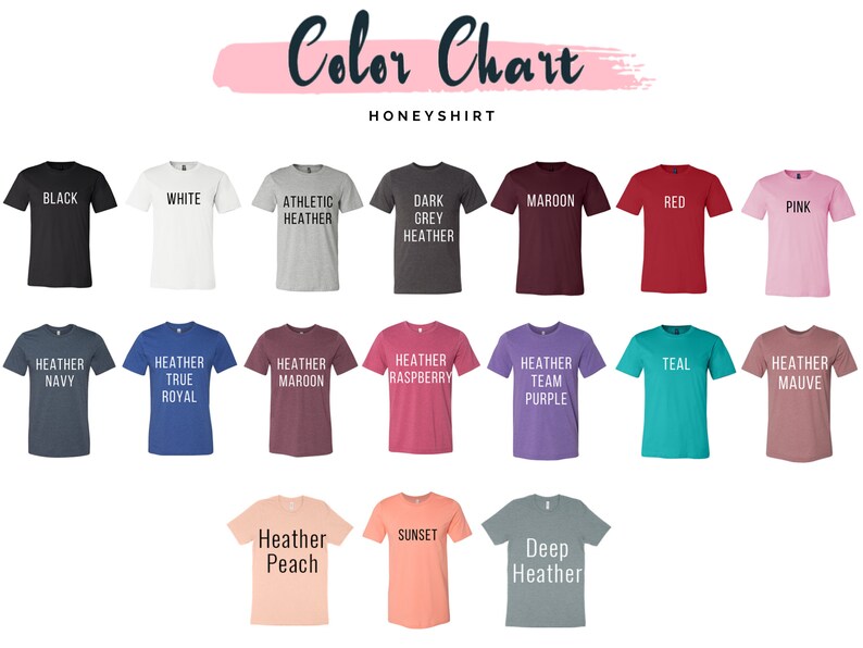 May include: Color chart showing 18 different t-shirt colors, including black, white, red, pink, teal, heather navy, heather true royal, heather maroon, heather raspberry, heather team purple, heather peach, sunset, and deep heather.