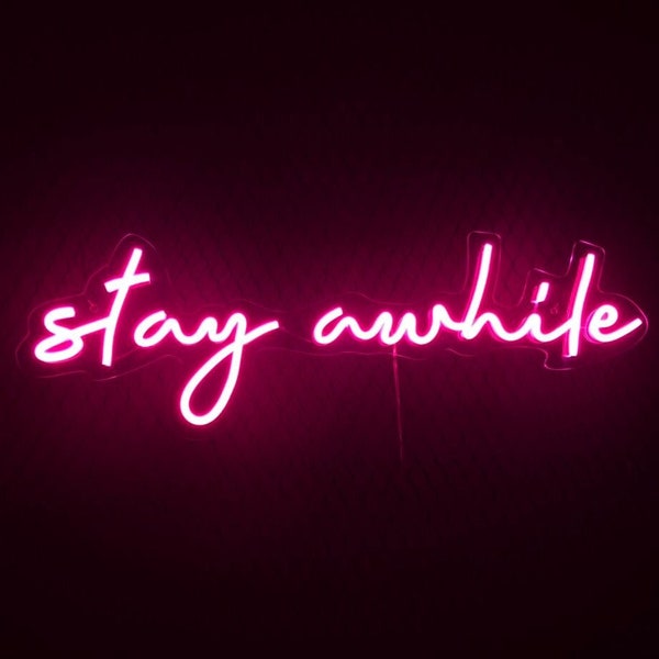 Stay Awhile Neon Sign - Custom Neon Sign Bedroom - LED Light Up Sign