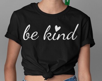 Be Kind Shirt, Be Kind, Inspirational Shirt, Positivity Zitat T-Shirt, Damen Shirt, Positive Vibes Shirt, Be Kind Tee UNISEX FIT