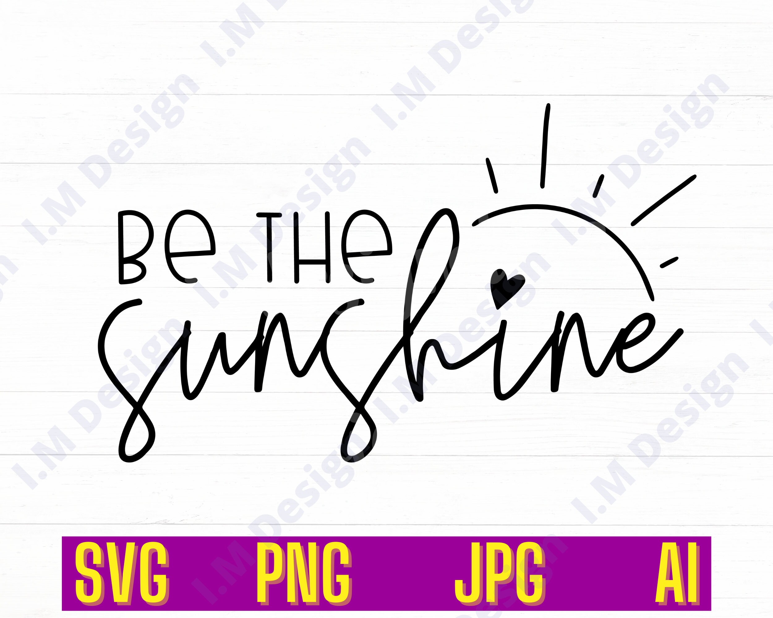 Be the Sunshine Svg, Inspirational Quote Svg,positive Sayings Svg,hello