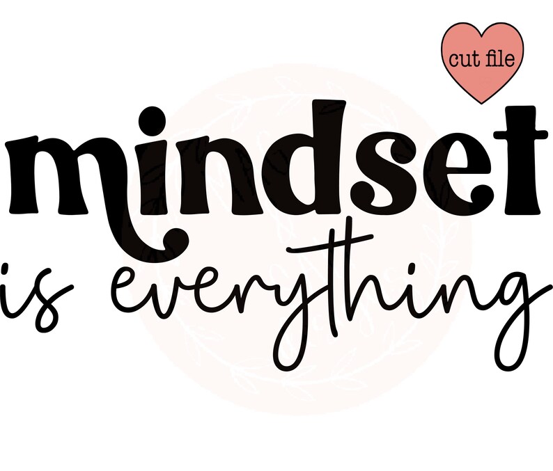 Mindset is Everything SVG Positive Svg Mental Health SVG Etsy