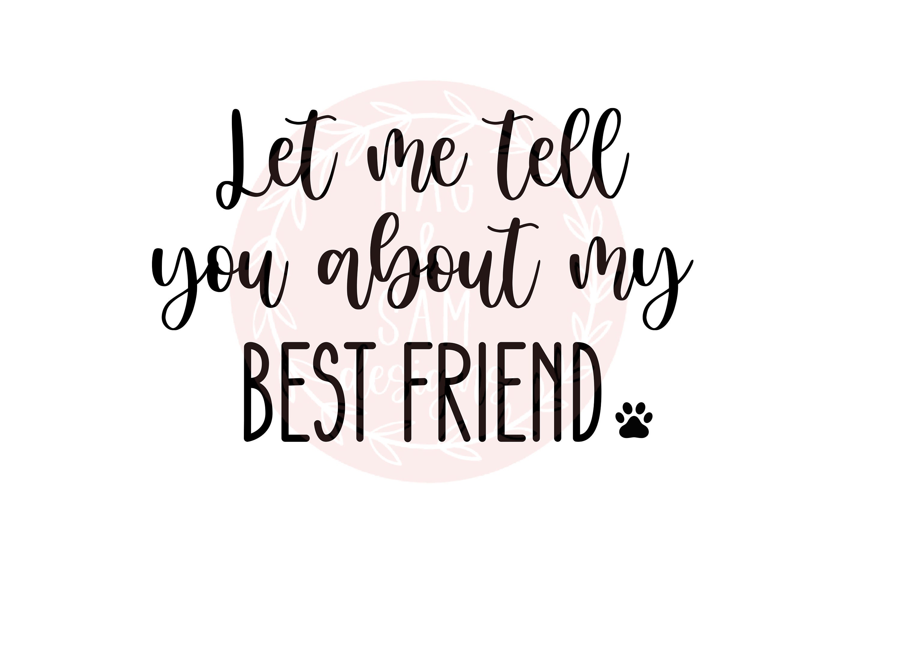 Let me tell you about my best friend svg best friend dog etsy