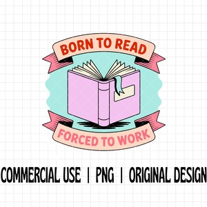 May include: A graphic illustration featuring a pink book with open pages, set against a teal background. The text "BORN TO READ" arches above the book, while "FORCED TO WORK" is below. The design is framed by pink ribbons.
