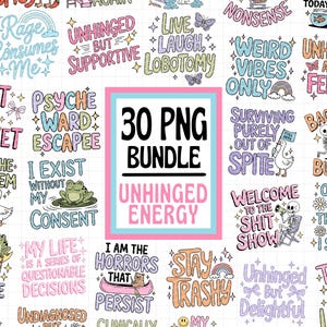 Unhinged Energy 30 Png Bundle, Trendy PNG Bundle, Funny Sarcastic Sublimation Designs, Sassy Png Bundle, Weird Feral Shirt PNG