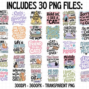 May include: A set of 30 PNG files featuring cat-related quotes and illustrations. The designs include phrases such as "Life is better with cats," "Proud cat mom," and "I wish I was home with my cat." The text is in various fonts and colours.