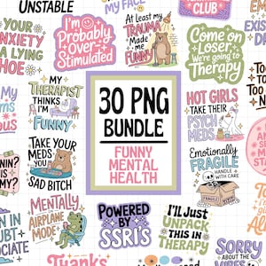 May include: A bundle of 30 PNG digital graphics with humorous phrases related to mental health. The designs include text such as "Emotionally Fragile," "Take Your Meds," and "Funny Mental Health," in various fonts and colours.
