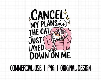 Cancel My Plans The Cat Just Laid Down On Me PNG, Funny Cat Mom Design, Cat Humor PNG for Stickers