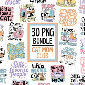 May include: A collection of 30 PNG digital files featuring cat-themed designs. The designs include phrases like "Cat Mom Club," "I Work Hard So My Cat Can Have Nice Things," and "I'd Rather Be With My Cat." The color palette includes pastel shades.