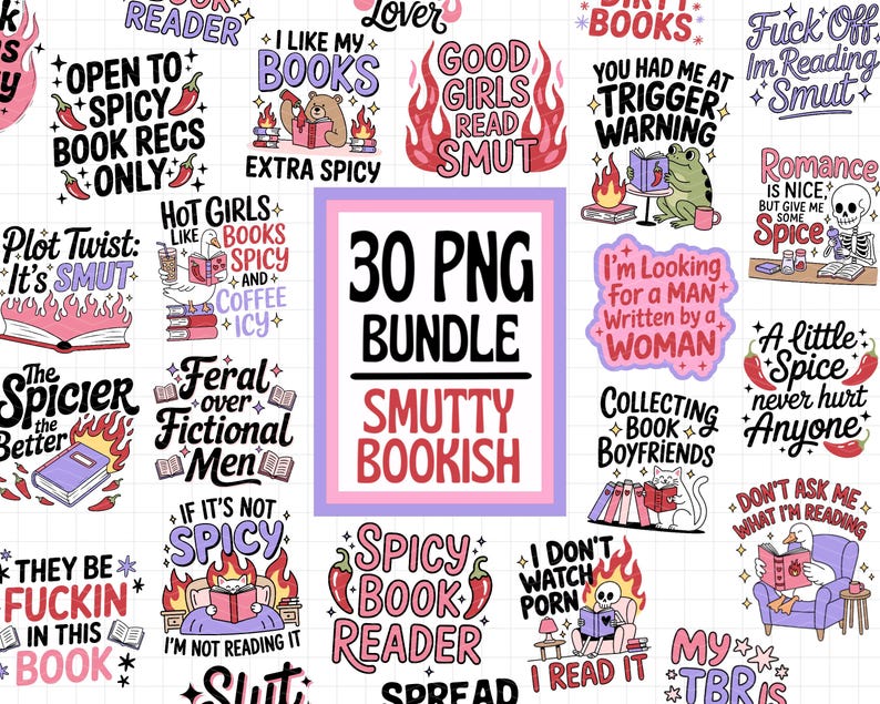 May include: A collection of 30 PNG digital graphics with book-themed designs. The graphics feature text and illustrations related to reading, including phrases like "Spicy Book Reader" and "Smutty Bookish."