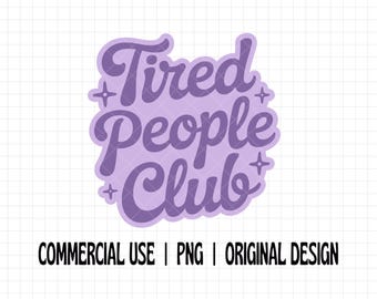 Tired People Club PNG, Funny Exhausted Quote png, Relatable Burnout Sticker PNG, Introvert Humor Design, Sleepy Sublimation PNG