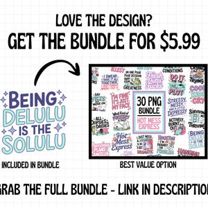 May include: A digital art bundle with the text "Being Delulu is the Solulu" and a collection of 30 PNG images with various phrases. The image includes the text "Love the design? Get the bundle" and "Grab the full bundle - link in description."