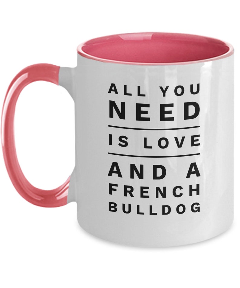 All you need is love and a french bulldog french bulldog gifts for men/women frenchie dad/mom frenchie gifts frenchie mug image 5